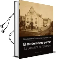 Descargar AudioLibro El Modernisme Perdut: L Eixample de Barcelona de Raquel Lacuesta; Xavier Gonzalez año 2014