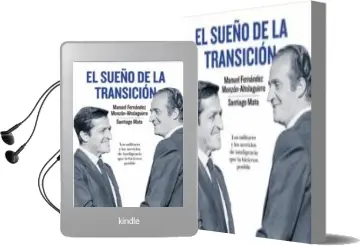 Descargar AudioLibro El Sueño de la Transicion: Los Militares y los Servicios de Intel Igencia que la Hicieron Posible de Santiago Mata; M. Fernandez Monzon Altolaguirre año 2014