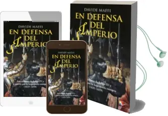 Descargar AudioLibro En Defensa del Imperio: Los Ejercitos de Felipe iv y la Guerra por la Hegemonia Europea (1635-1659) de Davide Maffi año 2014
