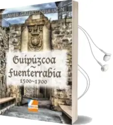 Descargar AudioLibro Guipuzcoa- Fuenterrabia (1500-1700) de Javier Gallastegui Ucin año 2014