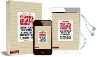 Descargar AudioLibro Nosotros, los Abajo Firmantes: Una Historia de España a Traves de Manifiestos y Protestas de Santos Julia año 2014