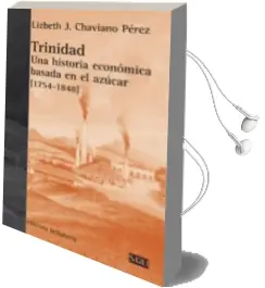 Descargar AudioLibro Trinidad una Historia Economica Basada en el Azucar (1745-1848) de Lizbeth Chaviano Perez año 2014