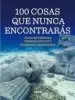 AudioLibro 100 Cosas que Nunca Encontraras: Ciudades Perdidas, Tesoros Ocultos y Busquedas Legendarias de Dan Smith