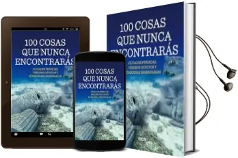 Descargar AudioLibro 100 Cosas que Nunca Encontraras: Ciudades Perdidas, Tesoros Ocultos y Busquedas Legendarias de Dan Smith año 2014