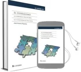 Descargar AudioLibro El Federalismo: La Libertad Protegida, la Convivencia Pactada de Jose Antonio Piqueras año 2014