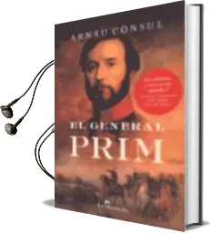 Descargar AudioLibro El General Prim de Arnau Consul año 2014