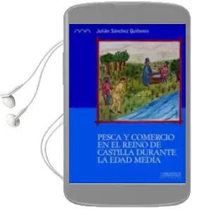 Descargar AudioLibro Pesca y Comercio en el Reino de Castilla Durante la Edad Media de Julian Sanchez Quiñones año 2014