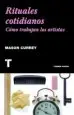AudioLibro Rituales Cotidianos: Como Trabajan los Artistas de Mason Currey