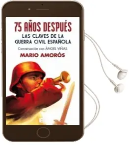 Descargar AudioLibro 75 Años Despues: Las Claves de la Guerra Civil Española Conversac ion con Angel Viñas de Mario Amoros año 2014