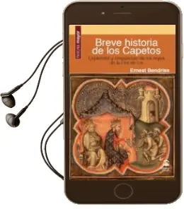Descargar AudioLibro Breve Historia de los Capetos: Esplendor y Crepusculo de los Reyes de la Flor de lis de Ernest Bendriss año 2014