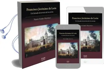 Descargar AudioLibro Francisco Jeronimo de Leon un Letrado al Servicio de la Corona de Nuria Verdet Martinez año 2014