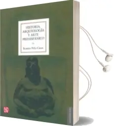 Descargar AudioLibro Historia, Arqueologia y Arte Prehispanico de Roman Piña Chan año 2014