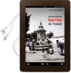 Descargar AudioLibro Historia de los Barrios de Toledo de J. Andrés Lopez Covarrubias año 2014