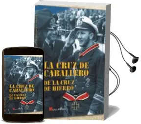 Descargar AudioLibro La Cruz de Caballero de la Cruz de Hierro de Raul Arias Ramos año 2014