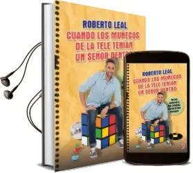 Descargar AudioLibro Cuando los Muñecos de la Tele Tenían un Señor Dentro de Roberto Leal año 2014