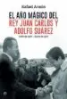AudioLibro El año Magico de Adolfo Suarez y el rey Juan Carlos: Julio de 1976 - Junio de 1977 de Rafael Anson
