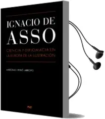 Descargar AudioLibro Ignacio de Asso Ciencia y Diplomacia en la Europa de la Ilustracion de Antonio Peiro Arroyo año 2014