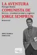 AudioLibro La Aventura Comunista de Jorge Semprun: Exilio, Clandestinidad y Ruptura de Felipe Nieto