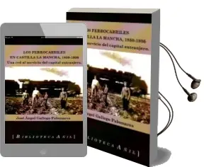 Descargar AudioLibro Los Ferrocarriles en Castilla la Mancha 1850-1936 de Jose Angel Gallego Palomares año 2014