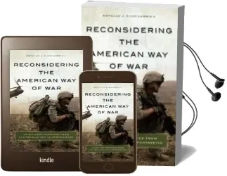 Descargar AudioLibro Reconsidering the American way of War: Us Military Practice From the Revolution to Afghanistan de Ii, Antulio J. Echevarria año 2014