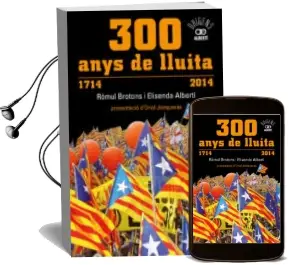 Descargar AudioLibro 300 Anys de Lluita (1714 -2014) de Romul Brotons año 2014