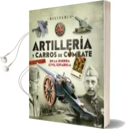Descargar AudioLibro Artillería y Carros de Combate en la Guerra Civil Española de Varios Autores año 2014