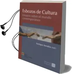 Descargar AudioLibro Esbozos de Cultura: Ensayos Sobre el Mundo Contemporaneo de Varios Autores año 2014