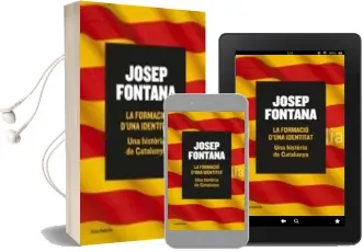 Descargar AudioLibro La Formacio d una Identitat. una Historia de Catalunya de Josep Fontana Lazaro año 2014