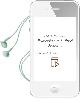 Descargar AudioLibro Las Ciudades Españolas en la Edad Moderna de Varios Autores año 2014