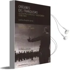 Descargar AudioLibro Origenes del Franquismo: La Construccion de la Nueva España (1936 -1941) de Carlos Pulpillo Leiva año 2014
