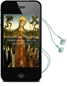 Descargar AudioLibro Poder, Piedad y Devocion: Castilla y su Entorno Siglos xii - xv de J. Palacios año 2014