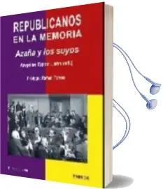 Descargar AudioLibro Republicanos en la Memoria: Azaña y los Suyos de Angeles Egido Leon año 2014