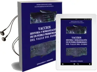 Descargar AudioLibro Vacceos Historia y Romanizacion de un Pueblo Prerromano del Valle del Duero de Liborio Hernandez Guerra año 2014