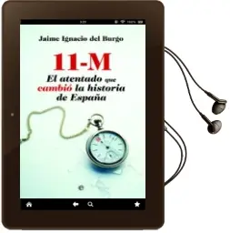 Descargar AudioLibro 11-M: El Atentado que Cambio la Historia de España de Jaime Ignacio Del Burgo año 2014