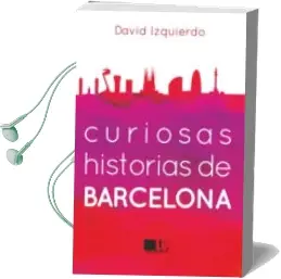 Descargar AudioLibro Curiosas Historias de Barcelona de David Izquierdo año 2014