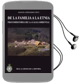 Descargar AudioLibro De la Familia a la Etnia: Protohistoria de la Galia Oriental de Manuel Alberto Fernandez Gotz año 2014