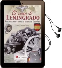Descargar AudioLibro El Cerco de Leningrado: Artilleria Alemana y Española en la Batalla de Krasny-Bor de Carlos Caballero Jurado año 2014