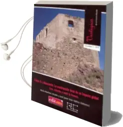 Descargar AudioLibro Felipe ii y Almazarrón: La Construcción Local de un Imperio Globa l. Vol. 1: Vivir, Defender y Sentir la Frontera de Maria Jose Martinez Alcalde año 2014