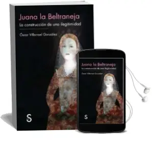 Descargar AudioLibro Juana la Beltraneja: La Construccion de una Ilegitimidad de Oscar Villaroel Gonzalez año 2014