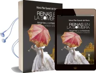 Descargar AudioLibro Reinas en la Sombra: Amantes y Cortesanas que Cambiaron la Histor ia de Maria Pilar Queralt año 2014
