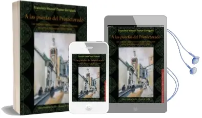 Descargar AudioLibro A las Puertas del Protectorado: Negociaciones Secretas Hispano-Fr Ancesas en Torno a Marruecos (1901 - 1904) de F. M. Pastor Garrigues año 2014