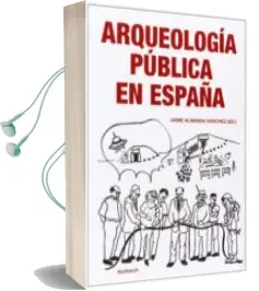 Descargar AudioLibro Arqueología Pública en España de Jaime Almansa año 2014