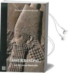 Descargar AudioLibro Assurbanipal un rey Asirio Ilustrado de Fernando Fernandez Palacios año 2014