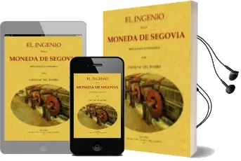 Descargar AudioLibro El Ingenio de la Moneda de Segovia (Ed. Facsimil de la Obra de 19 19) de Casto María Del Rivero año 2014