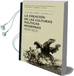 Descargar AudioLibro La Creacion de las Culturas Politicas Modernas, 1808-1833 de Miguel Angel Cabrera Acosta año 2014