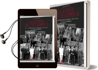Descargar AudioLibro La España del Desarrollo: El Almirante Carrero Blanco y sus Hombr es de Jose Luis Orella año 2014