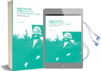 Descargar AudioLibro Maria ana Sanz Huarte (1868-1936). en Primer Termino, Mujer de Amelia Guibert Navaz año 2014