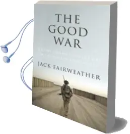 Descargar AudioLibro The Good War: Why we Couldn t win the war or the Peace in Afghanistan de Jack Fairweather año 2014