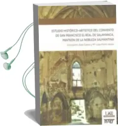 Descargar AudioLibro Estudio Historico-Artistico del Convento de san Francisco el Real de Salamanca de Maria Luisa Martin Anson año 2014