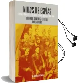 Descargar AudioLibro Nidos de Espias: España, Francia y la Primera Guerra Mundial 1914 -1919 de Eduardo Gonzalez Calleja año 2014